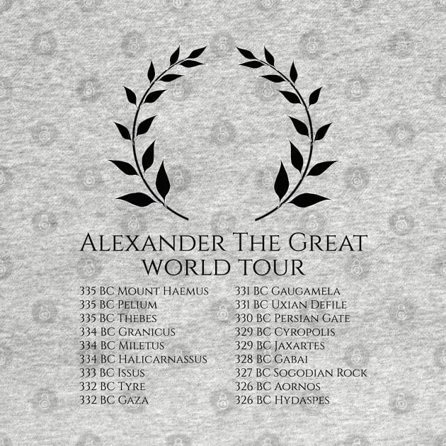 Ancient Greek History - Alexander The Great World Tour by Styr Designs